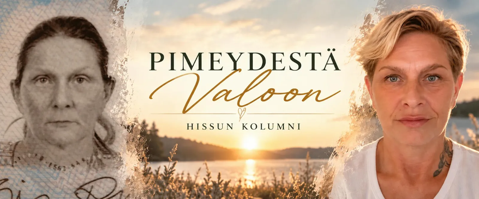 Pimeydestä valoon, Hissun kolumni: kaksi kasvokuvaa rinnakkain
